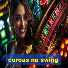 coroas no swing